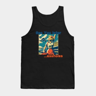 See you later assholes, gift present ideas travel girl Tank Top